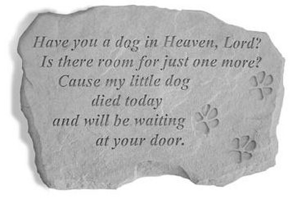 Cement Pet memorial for dogs Have you a dog in heaven, Lord?